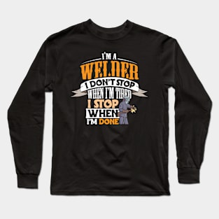 Funny Welder I Don't Stop When I'm Tired Long Sleeve T-Shirt